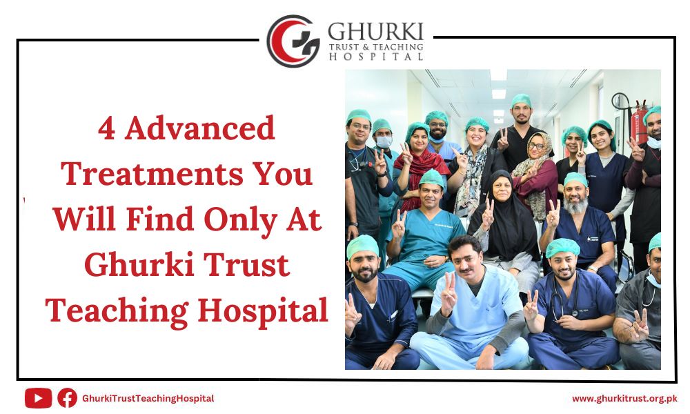 advanced-treatments-you-will-find-only-at-ghurki-trust-teaching-hospital