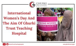 international-womens-day-and-the-aim-of-ghurki-trust-teaching-hospital